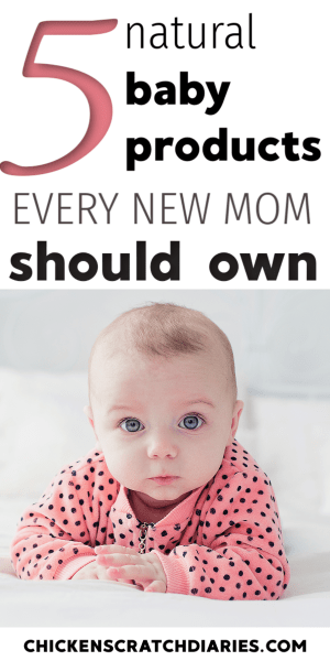 My Top 5 Natural Baby Products (New Moms Love These) » Chicken Scratch ...