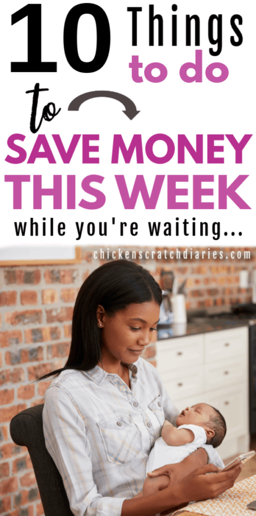 Graphic with text: 10 Ways to Save Money This Week...while you're waiting; with an image of a young mom holding her sleeping newborn baby in the kitchen and looking at her cell phone.